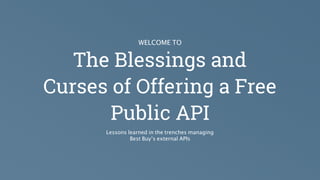 The Blessings and Curses of Offering a Free Public API | PDF