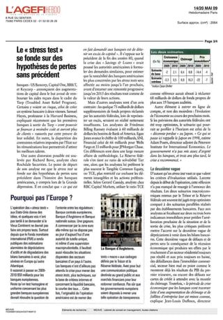14/20 MAI 09
                                                                                                                                                      Hebdomadaire Paris
8 RUE DU SENTIER
75082 PARIS CEDEX 02 - 01 53 00 26 26
                                                                                                                                              Surface approx. (cm²) : 2064




                                                                                                                                                                   Page 3/4


        Le « stress test »                                    en fait demande aux banques est de déte-
                                                              nir un excès de capital ». Il s'appuie sur le
                                                                                                                          Les deux scénarios

        se fonde sur des                                      précédent de la fin des années 80, quand
                                                              la crise des « Savmgs é" Loans » avait                       (En %)
                                                                                                                                    Croissance
                                                                                                                                    economique
                                                                                                                                               Chômage
                                                                                                                                                          Prix
                                                                                                                                                       immobiliers*

        hypothèses de pertes                                  pousse les autorites américaines à formu-
                                                              ler des demandes similaires, pour estimer                   Scénario
                                                                                                                                     2009 2010 2009 2010 2009 2010
                                                                                                                                                                4
                                                                                                                                        2      2 1 8 4 8 8 -144
        sans précédent                                        que la rentabilité des banques américaines
                                                                                                                          de base
                                                                                                                          Scénario
                                                                                                                                       3 3 0 5 8 9 103       22 7
                                                              les plus concernées par les stress tests sera               extrême
        banques - US Bancorp, Capital One, BB&T,              affectée au moins jusqu'à l'an prochain,                    "indice Case Shiller
        et Keycorp - annonçaient des augmenta-                avant d'entamer une remontée progressive
        tions de capital dans le but avoué de rem-            jusqu'en 2015 des résultats tout comme de                  comme référence aurait abouti à réclamer
        bourser les aides reçues dans le cadre du             la valeur de leurs actions.                                68 milliards de dollars de fonds propres de
        Tarp (Troubled Asset Relief Program).                     Maîs d'autres analystes sont d'un avis                 plus aux 19 banques auditées.
        Certains y voient un risque, celui de créer           contraire : les quelque 75 milliards de dollars                Autre elément à entrer en ligne de
        un système bancaire à deux vitesses. Samuel           supplémentaires de fonds propres réclames                  compte, et non des moindres : l'évolution
        Hayes, professeur à la Harvard Business,              par les autorités fédérales, lom de représen-              de l'économie au cours des prochains mois.
        expliquait récemment que les premières                ter un excès, seraient en réalité nettement                Si les prévisions des autorités fédérales ont
        banques à sortir du Tarp « v ont pouvoir              insuffisants. Les analystes de Fnedman                     été trop optimistes, le scénario qui pour-
        se financer a moindre coût et auront plus             Billmg Ramsey évaluent à 60 milliards de                   rait se profiler à l'horizon est celui de la
        de clients » rassurés par cette preuve de             dollars les besoins de Bank of America. Egan               « décennie perdue » au Japon. « Ce qui se
        leur solidité. En outre, la disparition des           Jones avance le chiffre de 100 milliards, SNL              passe ici rappelle le japon en 1998, estime
        contraintes relatives imposées par l'Etat sur         Financial celui de 66 milliards pour Wells                 Adam Posen, directeur adjoint du Peterson
        les rémunérations leur permettrait d'attirer          Fargo et 33 milliards pour JPMorgan Chase.                 Institute for International Economies. Le
        les meilleurs talents.                                Ces différences sont dans une large mesure                 gouvernement n'a pas mis assez d'argent
            Une autre distorsion possible est sou-            affaire de méthodologie. La Reserve fede-                  dans les banques, et trois ans plus tard, la
        levée par Richard Bove, analyste chez                 rale s'en tient au ratio de solvabilité Tier               crise a recommencé. »
        Rochdale Secunties. Le point de départ                one, alors que les analystes lui préfèrent le
        de son analyse est que le stress test se              plus souvent le Tangible Commun Equity,                    La deuxième vague
        fonde sur des hypothèses de pertes sans               ou TCE, plus restrictif car excluant les élé-              D'autant qu'un stress test vaut ce que valent
        précédent dans l'histoire des banques                 ments intangibles et les actions préféren-                 les critères d'évaluation utilisés. Latente
        américaines, y compris lors de la Grande              tielles. Selon Gerard Cassidy, analyste chez               depuis le début de l'opération, cette réflexion
        depression. Il en conclut que « ce qui est            RBC Capital Markets, utiliser le ratio TCE                 n'a pas manque de resurgir a l'annonce des
                                                                                                                         résultats. Les deux scénarios macroécono-
                                                                                                                         miques retenus par le Trésor et la Réserve
    Pourquoi pas l'Europe ?                                                                                              fédérale ont souvent été jugés trop optimistes
                                                                                                                         comparé à des scénarios parallèles réalisés
   L'opération des v stress tests »   l'entente entre les régulateurs                                                    par des établissements bancaires. Face aux
   aux Etats-Unis donne des           Banque centrale europeenne,                                                        analystes se focalisant sur deux ou trois bons
   idées, et quèlques voix n'ont      Banque d'Angleterre et Banque                                                      indicateurs immobiliers pour predire l'amé-
   pas tardé à se demander si le      nationale suisse Line gageure                                                      lioration prochaine de la situation et de la
   Vieux Continent ne devrait pas     A commencer par la zone euro                                                       sortie de crise, les plus critiques préfèrent
   faire ses propres tests Surtout    elle-même qui ne dispose pas                                                       mettre l'accent sur la deuxième vague de
   depuis que le Fonds monetaire      au jour d'aujourd'hui d'une                                                        dépréciations à venir dans les bilans bancai-
   international (FMI) a rendu        autorité de tutelle unique,                                                        res. Cette deuxième vague de défauts et de
   publiques des estimations          ni même d'une supervision                                                          pertes sera la conséquence de la récession
   alarmistes de dépréciations        macroprudentielle il faudrait         La Banque d'Angleterre.                      économique qui produira ses effets par le
   d'actifs et de dégradations des    aussi résoudre les situations                                                      truchement d'un secteur résidentiel toujours
   bilans bancaires a venir, plus     disparates des secteurs               tests « macro » aux cadrages                 pas rétabli et aux prix toujours en baisse,
   sévères en Europe qu'outre         bancaires d'un pays à l'autre         définis par le Tresor et la                  des défaillances dans l'immobilier commer-
   Atlantique                         Les banques n'ont d'ailleurs pas      Réserve fédérale Avec pour but               cial, secteur bien mal en point comme le
   ll resterait à passer en 2009-     attendu la crise pour mener des       une communication politique                  montrent déjà les résultats du PIB du pre-
   2010 950 milliards pour les        stress tests, plus techniques, sur    destinée au grand public et aux              mier trimestre, ou encore des défauts sur
   banques européennes                la base de critères internes et       marchés financiers pour leur                 cartes dc crédit à attendre avec la montée
   Reste qu'un test homogène et       concernant la liquidité bancaire,     redonner confiance. Pas sûr que              du chômage. Toutefois, « la période de crise
   uniforme concernant les plus       la courbe des taux Cette              les gouvernements européens                  économique que les banques vont traverser
   grandes banques européennes        fois, l'originalité de l'opération    soient disposés à mener une                  faite d'une augmentation du chômage et de
   devrait résoudre la question de    américaine est de mener des           telle opération de transparence              faillites d'entreprise leur est mieux connue,
                                                                                                                         explique Jean-Louis Dufloux, directeur

WEAVE                                      Eléments de recherche :    WEAVE : cabinet de conseil en management, toutes citations
7534999100524/GST/MAF/3
 