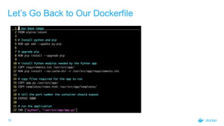 18
Let’s Go Back to Our Dockerfile
 