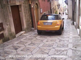 RUES ÉTROITES ¡ ATENTION AVEC LES VOITURES !  