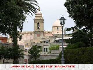 JARDIN DE BALIO . ÉGLISE SAINT JEAN BAPTISTE 