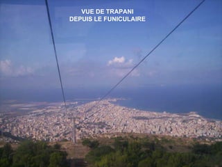 VUE DE TRAPANI DEPUIS LE FUNICULAIRE 