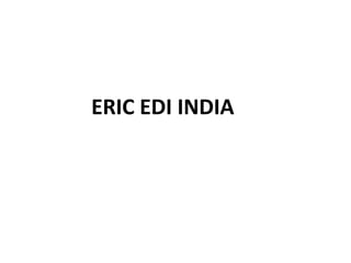 ERIC EDI INDIA
 