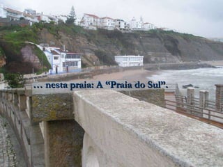 …  nesta praia: A “Praia do Sul”. 