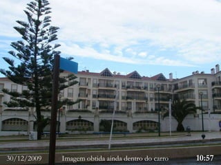 30/12/2009  Imagem obtida ainda dentro do carro  10:57 