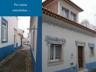 Por ruelas    estreitinhas …   