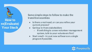 How to
re(Evaluate)
Your Stack
Some simple steps to follow to make the
transition seamless
● Is there a real need, or can ...