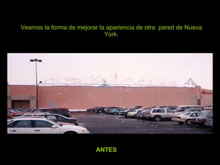 Veamos la forma de mejorar la apariencia de otra  pared de Nueva York. ANTES 