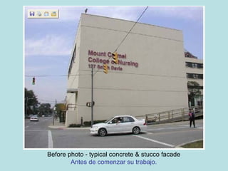 Before photo - typical concrete & stucco facade Antes de comenzar su trabajo. 