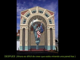 DESPUES  (Ahora es difícil de creer que estés mirando una pared lisa ) 