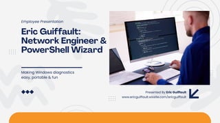 Eric Guiffault: Streamlining Windows Diagnostics with PowerShell | PDF