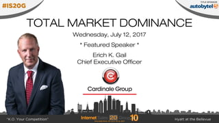 TOTAL MARKET DOMINANCE
Wednesday, July 12, 2017
* Featured Speaker *
Erich K. Gail
Chief Executive Officer
 