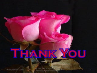 Saturday, February 3, 2018
SMS Kabir, Dept. of Psychology, Jagannath
University, smskabir218@gmail.com
33
 