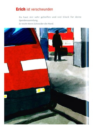 Erich ist verschwunden.