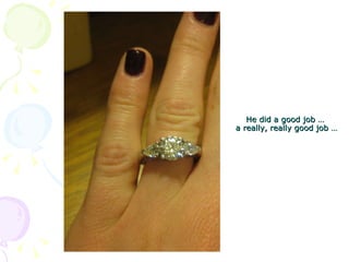 He did a good job …  a really, really good job … 