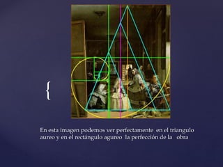 { 
En esta imagen podemos ver perfectamente en el triangulo 
aureo y en el rectángulo agureo la perfección de la obra 
 