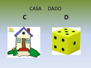 CASA DADO
C D
 
