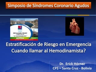 Dr. Erick Hórnez
CPS – Santa Cruz - Bolivia
 