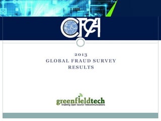 2013 
GLOBAL FRAUD SURVEY 
RESULTS 
 
