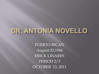 PUERTO RICAN
  August 23,1944
 ERICK LINARES
   PERIOD 2/3
OCTOBER 13, 2011
 