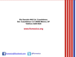 ficmexico@facebook.com @ficmexico
 