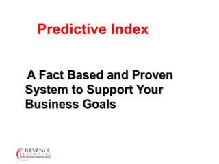 Predictive Index   Index A Fact Based and Proven System to Support Your Business Goals 