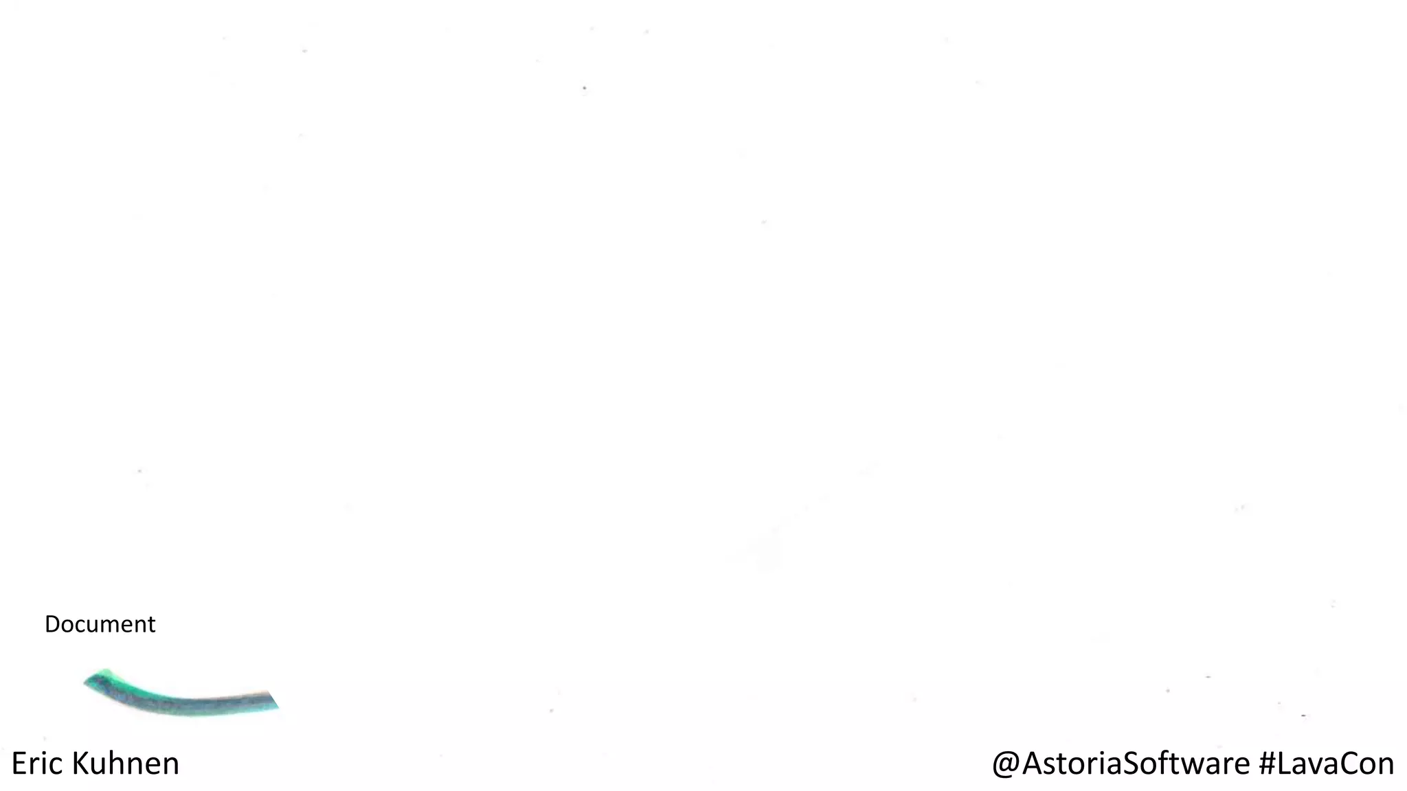 Eric Kuhnen @AstoriaSoftware #LavaCon
Document
 