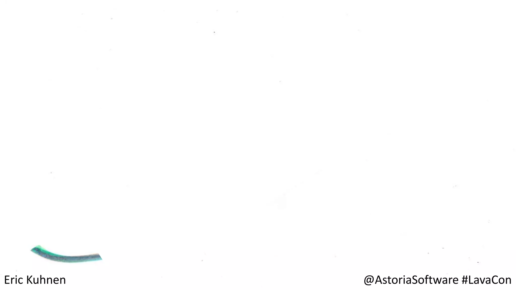Eric Kuhnen @AstoriaSoftware #LavaCon
 