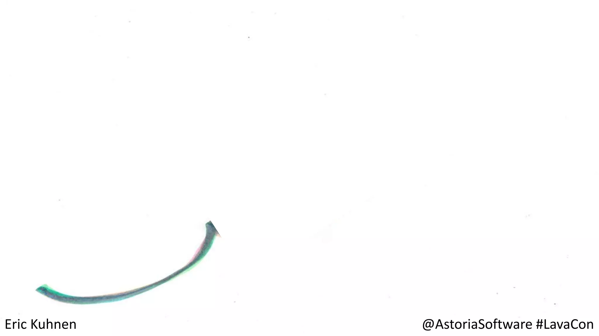 Eric Kuhnen @AstoriaSoftware #LavaCon
 
