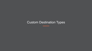 Custom Destination Types
 