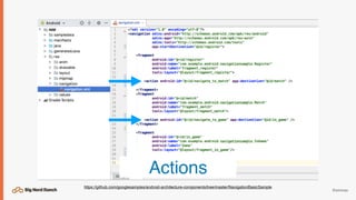 @emmax
https://github.com/googlesamples/android-architecture-components/tree/master/NavigationBasicSample
Actions
 