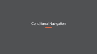 Conditional Navigation
 