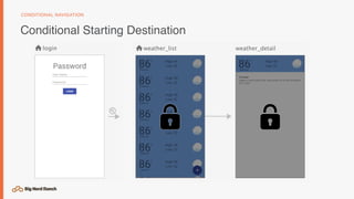Conditional Starting Destination
CONDITIONAL NAVIGATION
 