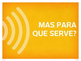 MAS PARA
           QUE SERVE?


@efileno            20 de 33
 