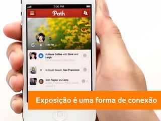 Exposição é uma forma de conexão
 