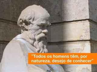 “Todos os homens têm, por
           natureza, desejo de conhecer”

@efileno                              3 de 33
 