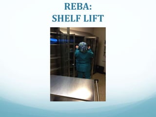 REBA:
SHELF LIFT
 