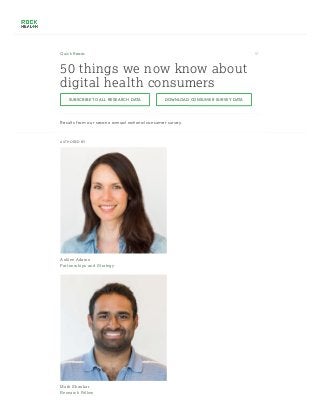 Reult from our econd annual national conumer urve.
Quick Read
50 thing we now know aout
digital health conumer
UCRI TO ALL RARCH DATA DOWNLOAD CONUMR URVY DATA
 
AUTHORD Y
Ahlee Adam
Partnerhip and trateg
Mark hankar
Reearch Fellow
 