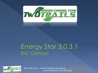 Two Trails, Inc. – Green Building Consulting www.TwoTrails.com
                     www.slideshare.net/TwoTrails
 