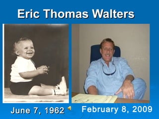 Eric Thomas Walters June 7, 1962 February 8, 2009 