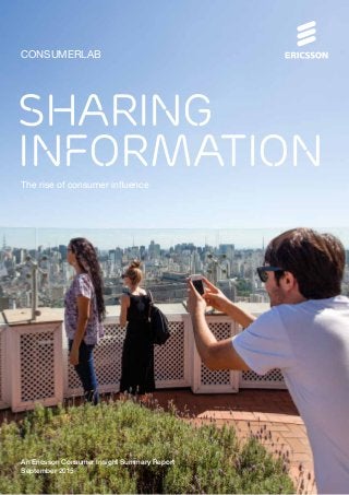 CONSUMERLAB
sharing
information
An Ericsson Consumer Insight Summary Report
September 2015
The rise of consumer influence
 