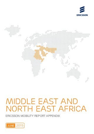 MIDDLE EAST AND
NORTH EAST AFRICA
ERICSSON MOBILITY REPORT APPENDIX
2015JUNE
 