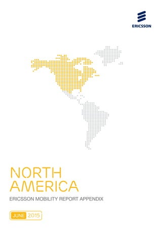 NORTH
AMERICA
ERICSSON MOBILITY REPORT APPENDIX
2015JUNE
 