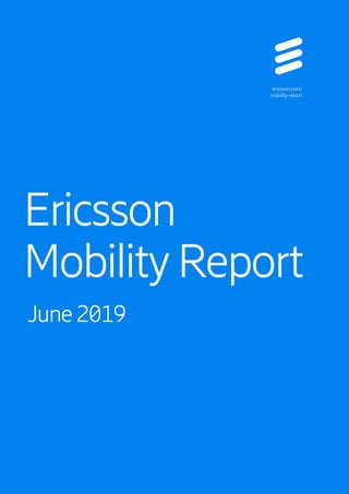 Ericsson
MobilityReport
June 2019
ericsson.com/
mobility-report
 
