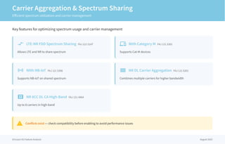 Carrier Aggregation & Spectrum Sharing
Efficient spectrum utilization and carrier management
Key features for optimizing spectrum usage and carrier management
compare_arrows LTE-NR FDD Spectrum Sharing FAJ 121 5147
Allows LTE and NR to share spectrum
devices With Category M FAJ 121 5301
Supports Cat-M devices
sensors With NB-IoT FAJ 121 5306
Supports NB-IoT on shared spectrum
view_comfy NR DL Carrier Aggregation FAJ 121 5201
Combines multiple carriers for higher bandwidth
view_comfy_alt NR 8CC DL CA High-Band FAJ 121 4964
Up to 8 carriers in high-band
warning Conflicts exist — check compatibility before enabling to avoid performance issues
Ericsson 5G Feature Analysis August 2025
 