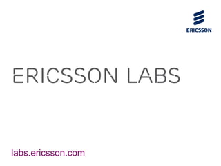 Ericsson Labs
APIs

labs.ericsson.com
 