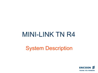 MINI-LINK TN R4
System Description
 