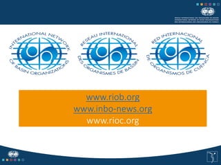 www.riob.org
www.inbo-news.org
www.rioc.org
 