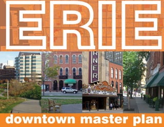 ERIE
downtown master plan
 