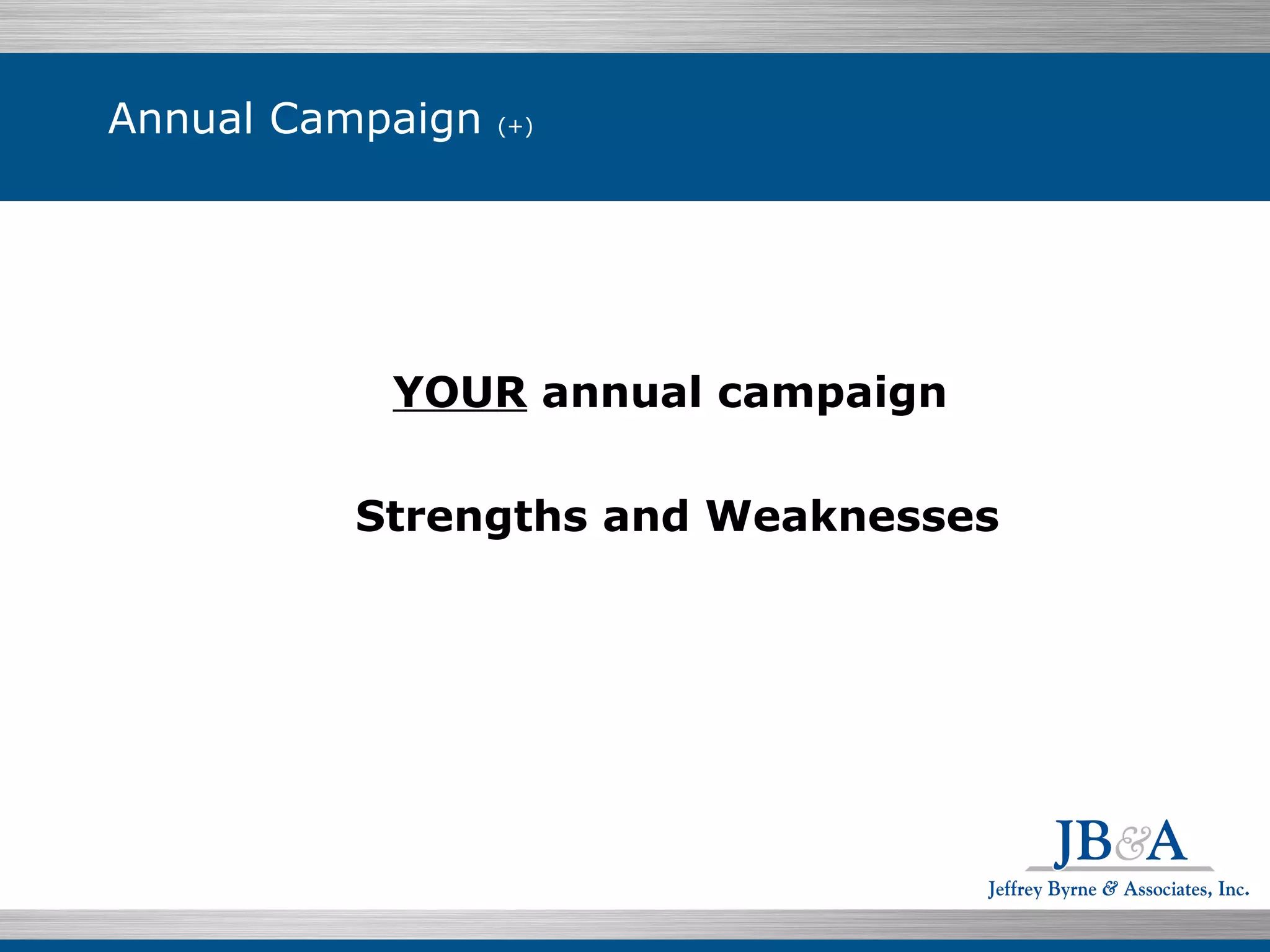 YOUR  annual campaign  Strengths and Weaknesses Annual Campaign  (+) 
